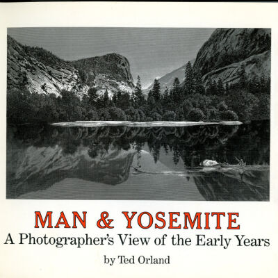 Man and Yosemite: A Photographer’s View of the Early Years