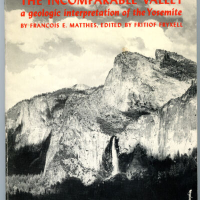 Incomparable Valley: A Geologic Interpretation of the Yosemite