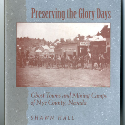 Preserving the Glory Days: Ghost Towns and Mining Camps of Nye County, Nevada