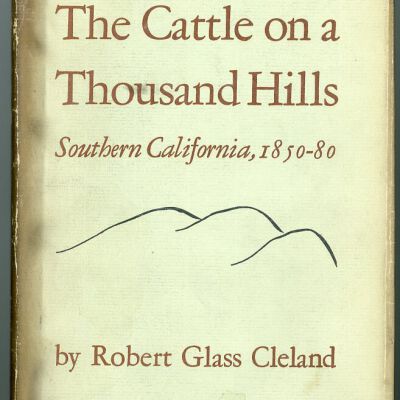 The Cattle on a Thousand Hills: Southern California, 1850-1880
