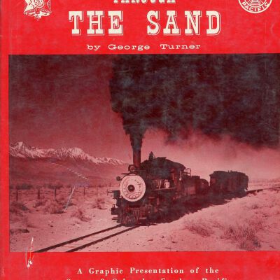 Slim Rails Through the Sand: A Graphic Presentation of the Carson & Colorado Southern Pacific Narrow Gauge Railroad