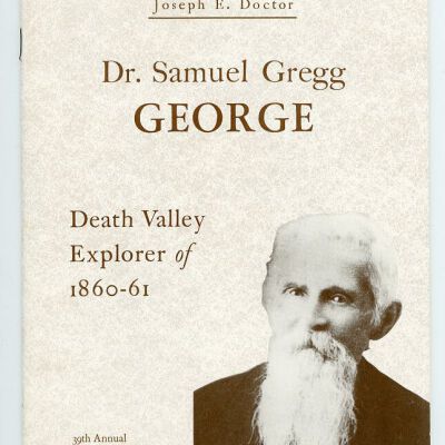 Death Valley '49ers, Keepsake No. 28: Dr. Samuel Gregg George: Death Valley Explorer of 1860-8161