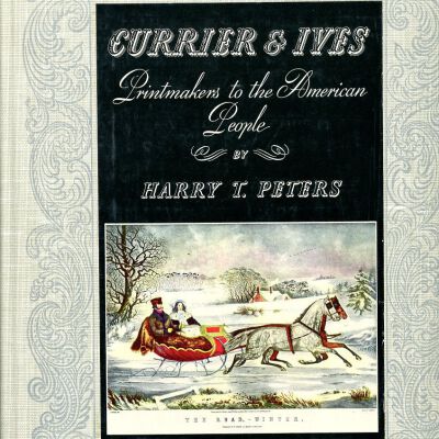 Currier and Ives: Printmakers to the American People