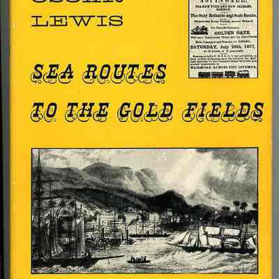 Sea Routes to the Gold Fields: The Migration by Water to California in 1849-1852