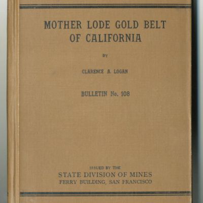 State of California, Department of Natural Resources, Division of Mines, Bulletin No. 108: Mother Lode Gold Belt of California