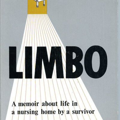 Limbo: A Memoir About Life in a Nursing Home by a Survivor