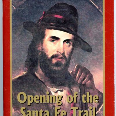 Joseph R. Walker Frontier Adventure Series: Opening of the Santa Fe Trail