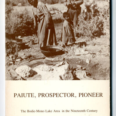 Paiute, Prospector, Pioneer: The Bodie-Mono Lake Area in the Nineteenth Century