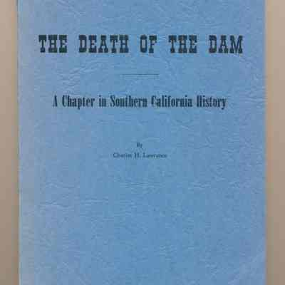 Death of the Dam: A Chapter is Southern California History