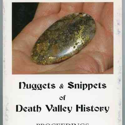 Nuggets and Snippets of Death Valley History: Proceedings Seventh Death Valley Conference on History and Prehistory
