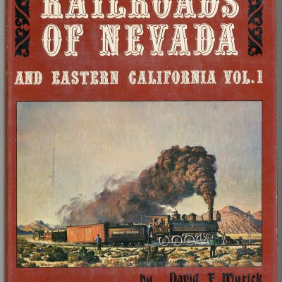 Railroads of Nevada and Eastern California, Vol. 1: The Northern Roads