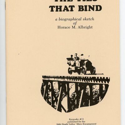 Death Valley '49ers, Keepsake No. 13: The Ties That Bind: A Biographical Sketch of Horace M. Albright