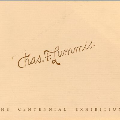 Charles F. Lummis: The Centennial Exhibition Commemorating His Tramp Across the Continent