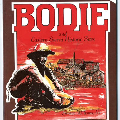 Guide to Bodie and Eastern Sierra Historic Sites