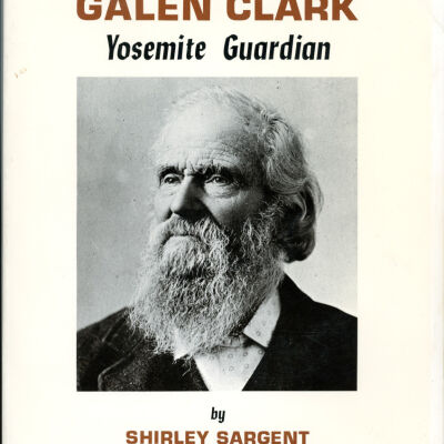 Galen Clark: Yosemite Guardian