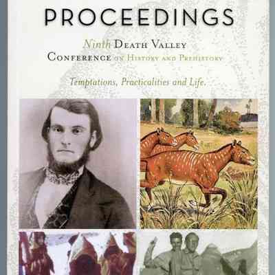 Temptations, Practicalities, adn Life: Proceedings Ninth Death Valley Conference on History and Prehistory