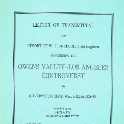 Letter of Transmittal and Report of W. F. McClure, State Engineer Concerning the Owens Valley-Los Angeles Controversy to Governor Friend Wm. Richardson