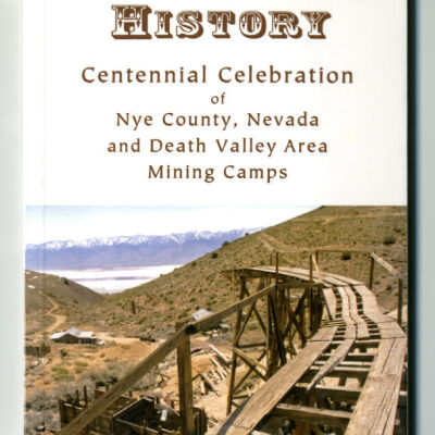 Boom Town History: Centennial Celebration of Nye County, Nevada and Death Valley Area Mining Camps