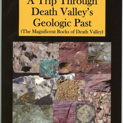 A Trip Through Death Valley's Geologic Past: The Magnificent Rocks of Death Valley
