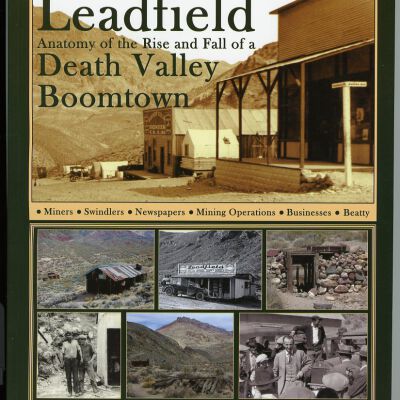Leadfield: Anatomy of the Rise and Fall of a Death Valley Boomtown