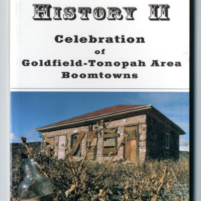Boomtown History II: Celebration of Goldfield-Tonopah Area Boomtowns