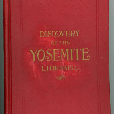 Discovery of the Yosemite and the Indian War of 1851 Which Led to That Event