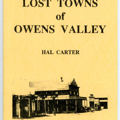 Lost Towns of Owens Valley: A Field Guide to the Owens Valley Town Sites