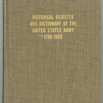Historical Register and Dictionary of the United States Army From Its Organization, September 29, 1789, to March 2, 1903, Vol. 2