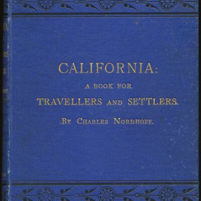 CALIFORNIA: A Book for TRAVELLERS and SETTLERS