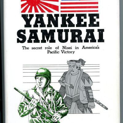 Yankee Samurai: The Secret Role of Nisei in America's Pacific Victory