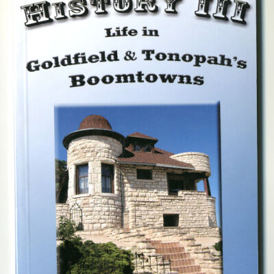Boomtown History III: Life in Goldfield and Tonopah's Boomtowns
