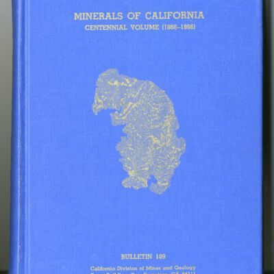 California Division of Mines and Geology, Bulletin 189: Minerals of California: Centennial Volume, 1866-1966