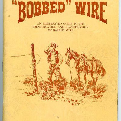 More Bobbed Wire: An Illustrated Guide to the Identification and Classification of Barbed Wire