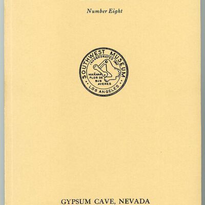 Southwest Museum Papers, No. 8: Gypsum Cave, Nevada
