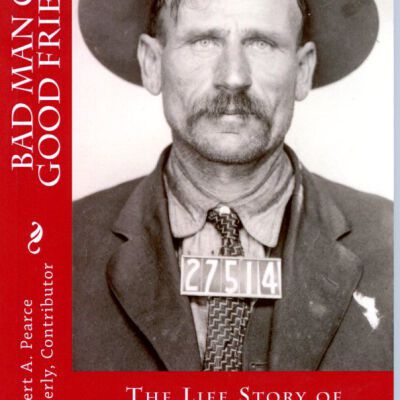 Bad Man or Good Friend: The Life Story of Cliff Ragan, Outlaw