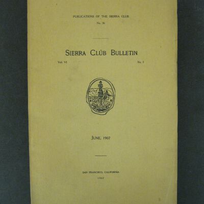 Sierra Club Bulletin, Vol. VI, No. 3, June 1907