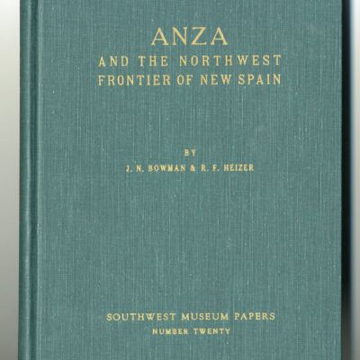 Southwest Museum Papers, No. 20: Anza and the Northwest Frontier of New Spain
