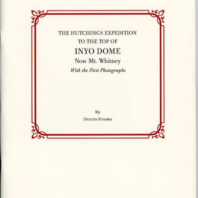 The Hutchings Expedition to the Top of Inyo Dome Now Mt. Whitney with the First Photographs