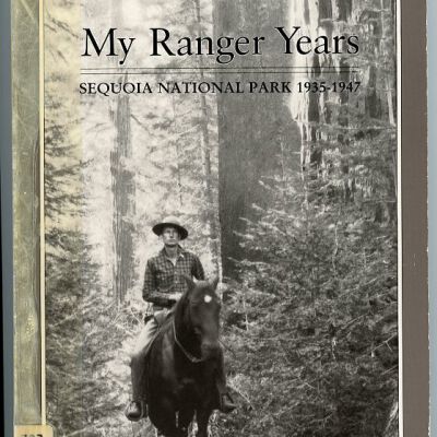 My Ranger Years: Sequoia national Park, 1935-1947