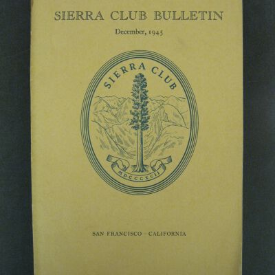 Sierra Club Bulletin, Vol. 30, No. 6, December 1945