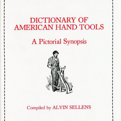 Dictionary of American Hand Tools: A Pictorial Synopsis