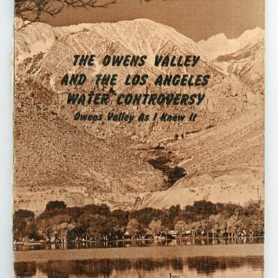 Pacific Center for Western Historical Studies, Monograph No. 1: The Owens Valley and the Los Angeles Water Cortoversy: Owens Valley as I Knew It