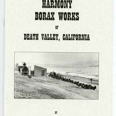 Death Valley '49ers, Keepsake No. 40: The Harmony Borax Works of Death Valley, California