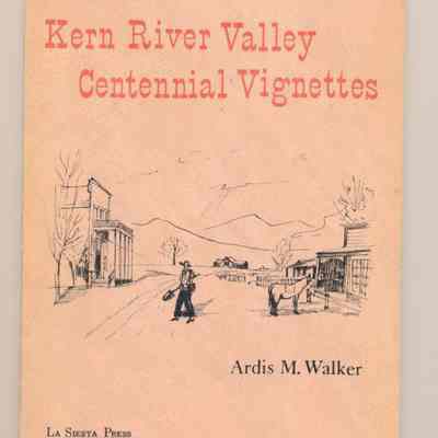 Kern River Valley Centennial Vignettes