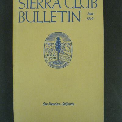Sierra Club Bulletin, Vol. 34, No. 6, June 1949