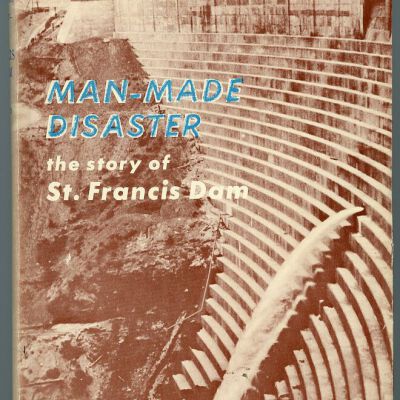 Man-Made Disaster: The Story of St. Francis Dam