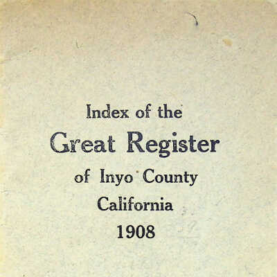 Index of the Great Register of Inyo County, California, 1908