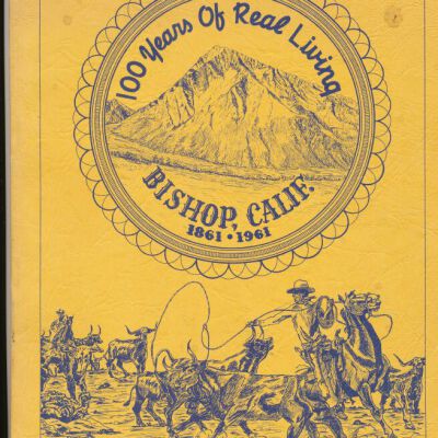 100 Years of Real Living, Bishop, Calif. 1861-1961