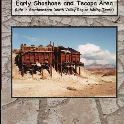 Remembering the Early Shoshone and Tecopa Area: Life in Southeastern Death Valley Region Mining Towns