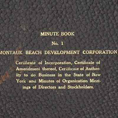 Montauk Beach Development Corporation Minute Book: First Meeting of the Board of Directors | Montauk Library Archives